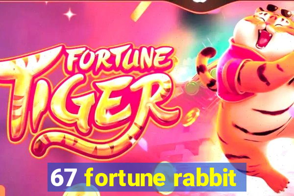 67 fortune rabbit